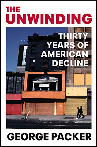 The Unwinding: Thirty Years of American Decline