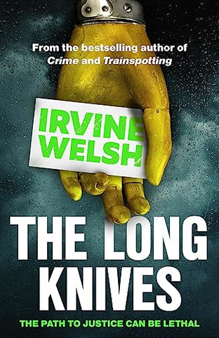 The Long Knives: Irvine Welsh (The CRIME series, 2)