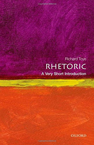Richard Toye - Rhetoric A Very Short Introduction