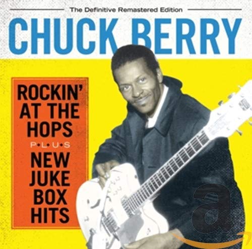 Chuck Berry - Rockin At The Hops / New Juke Box Hits [CD]