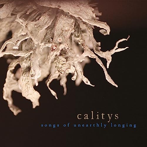 CALITYS - SONGS OF UNEARTHLY LONGING [CD]