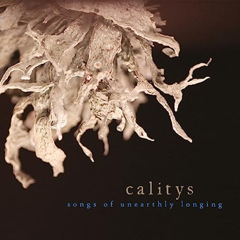 CALITYS - SONGS OF UNEARTHLY LONGING [CD]