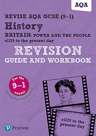 Revise AQA GCSE (9-1) History Britain: Power and the people: c1170 to the present day Revision Guide and Workbook: includes free online edition (REVISE AQA GCSE History 2016)