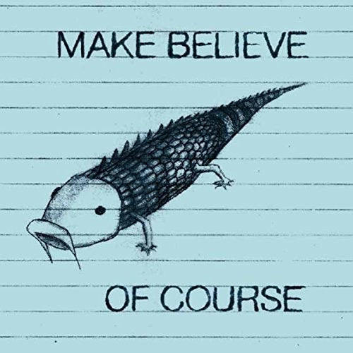 "Album cover with a drawn alligator on lined paper, text 'Make Believe of Course'."