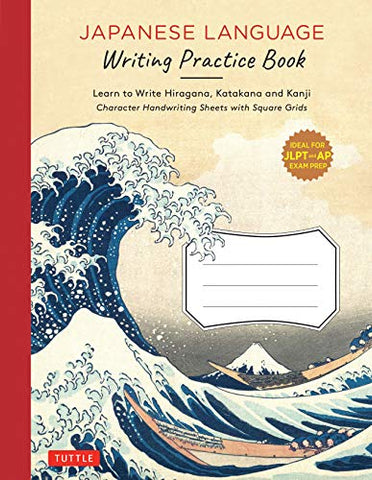 Japanese Language Writing Practice Book: For Handwriting Practice and Note-taking with Writing and Grammar Tips: Learn to Write Hiragana, Katakana and ... Grids (Ideal for JLPT and AP Exam Prep)