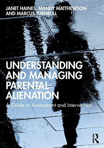 Understanding and Managing Parental Alienation: A Guide to Assessment and Intervention