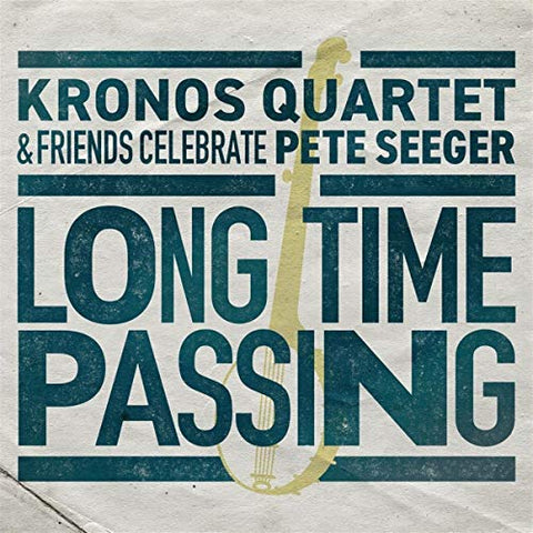 Kronos Quartet - Long Time Passing: Kronos Quartet And Friends Celebrate Pete [CD]