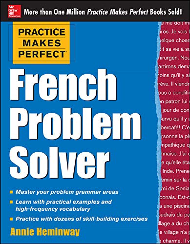 Practice Makes Perfect French Problem Solver: With 90 Exercises (Practice Makes Perfect (McGraw-Hill))