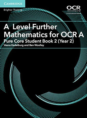 A Level Further Mathematics for OCR A Pure Core Student Book 2 (Year 2) (AS/A Level Further Mathematics OCR)