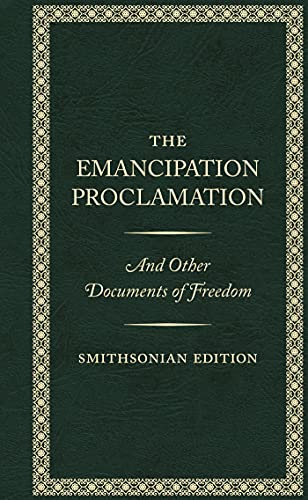 The Emancipation Proclamation - Smithsonian Edition: And Other Documents of Freedom