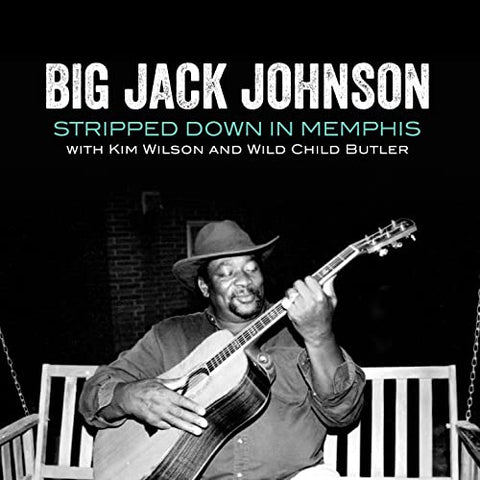 Big Jack Johnson - Stripped Down In Memphis [CD]