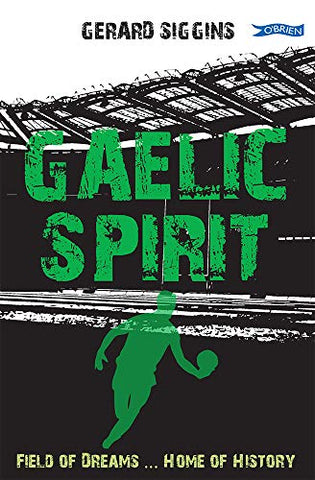 Gaelic Spirit: Field of Dreams ... Home of History: 7 (Rugby Spirit)