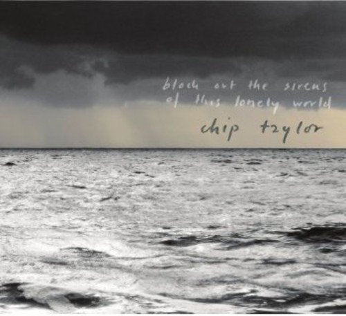 "Black and white ocean scene with handwritten text: 'block out the sirens of this lonely world chip taylor'."