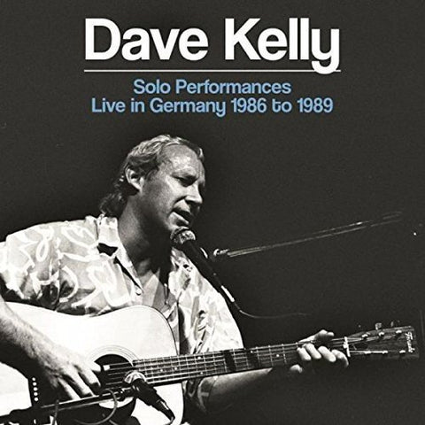 Dave Kelly - Solo Performances - Live In Germany 1986 To 1989 [CD]