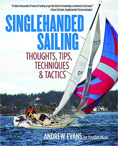 Singlehanded Sailing: Thoughts, Tips, Techniques & Tactics: Thoughts, Tips, Techniques & Tactics (INTERNATIONAL MARINE-RMP)