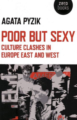 Poor but Sexy: Culture Clashes in Europe East and West