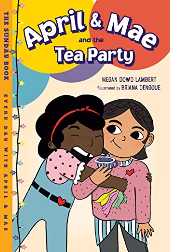 April & Mae and the Tea Party: The Sunday Book (Every Day with April & Mae)