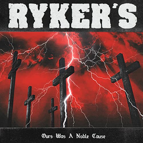 Rykers - Ours Was A Noble Cause [CD]