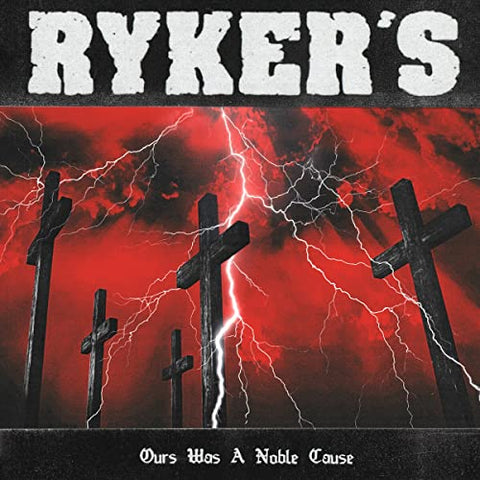 Rykers - Ours Was A Noble Cause [CD]