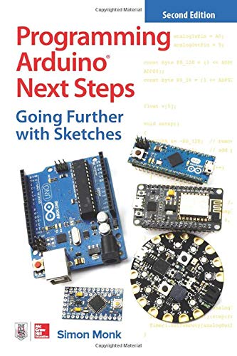 Programming Arduino Next Steps: Going Further with Sketches, Second Edition