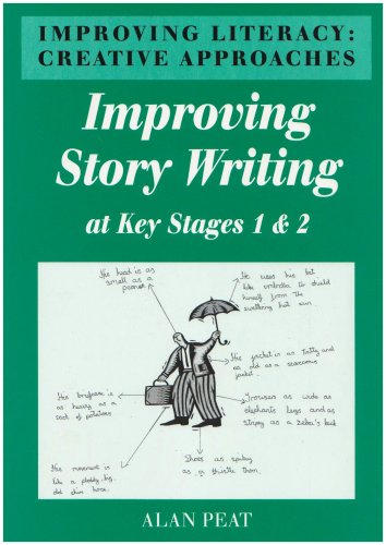 Improving Literacy: Improving Story Writing at Key Stages 1 and 2: Creative Approaches