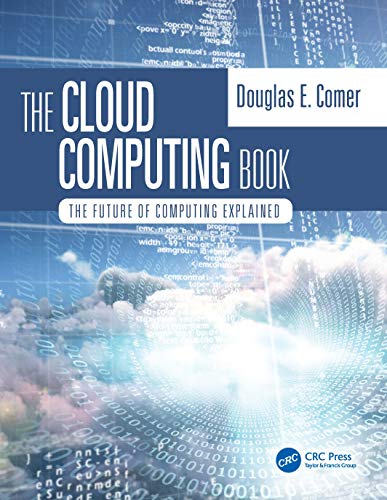The Cloud Computing Book: The Future of Computing Explained