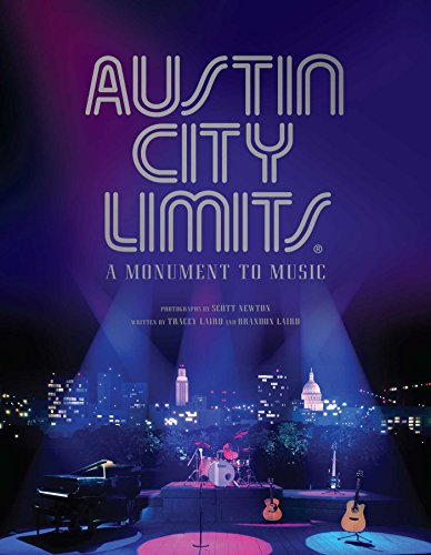Austin City Limits: Forty Years of Legendary Music: A Monument to Music