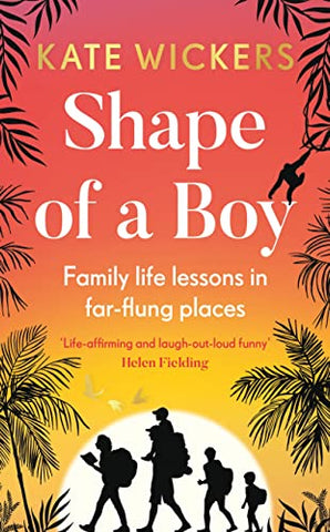 Shape of a Boy: Family life lessons in far-flung places (a travel memoir)