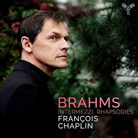 Francois Chaplin - Brahms: 6 Pieces Pour Piano. Op. 118. 4 Pieces Pour Piano. Op. 119. 2 Rhapsodies. Op. 79. 3 Intermezzi. Op. 117 [CD]