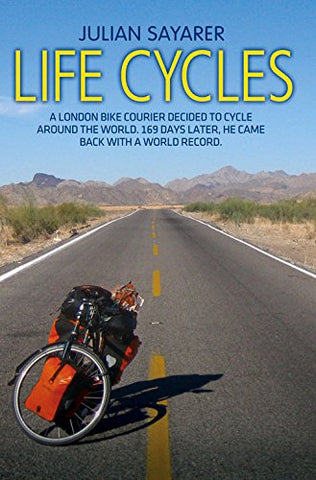 Life Cycles: A London Bike Courier Decided to Cycle Around the World. 169 Days Later, He Came Back with a World Record.