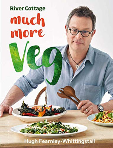 River Cottage Much More Veg: 175 vegan recipes for simple, fresh and flavourful meals