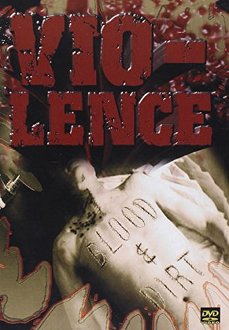 Vio-lence - Blood & Dirt [DVD]