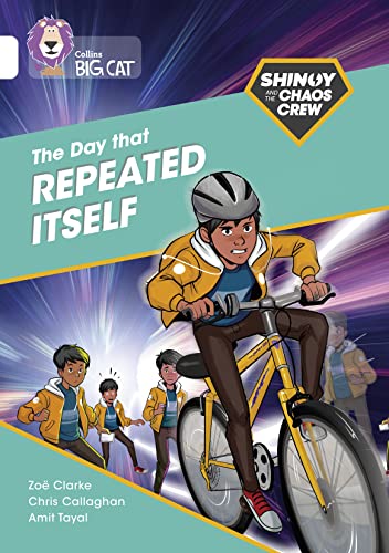 Shinoy and the Chaos Crew: The Day that Repeated Itself: Band 10/White (Collins Big Cat)
