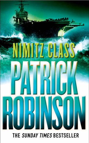 Nimitz Class: a fast, sharply-focused, engine-driven action thriller that you won’t be able to stop reading…