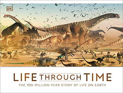 Life Through Time: The 700-Million-Year Story of Life on Earth