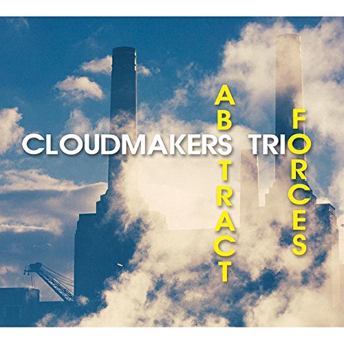 "Album cover with industrial towers emitting smoke, titled 'Cloudmakers Trio - Abstract Forces'."