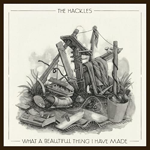 The Hackles - What A Beautiful Thing I Have Made (Silver Vinyl) [VINYL]