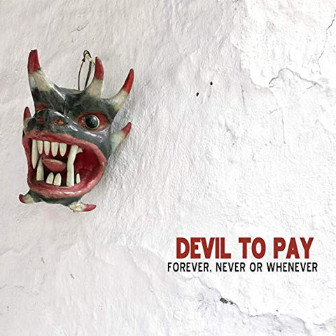 Devil To Pay - Forever Never Or Whenever [VINYL]