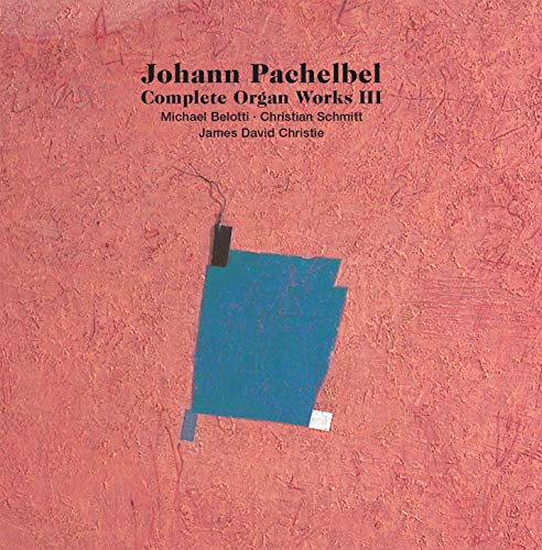 Belotti/schmitt/christie - Johann Christoph Pachelbel: Complete Organ Works, Vol. 3 [CD]