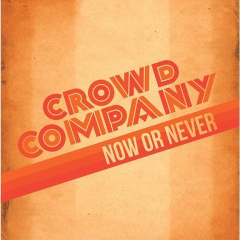 Crowd Company - Now Or Never  [VINYL]