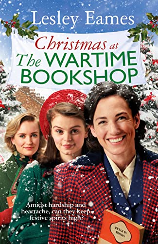Christmas at the Wartime Bookshop: Book 3 in the feel-good WWII saga series about a community-run bookshop, from the bestselling author (The Wartime Bookshop, 3)