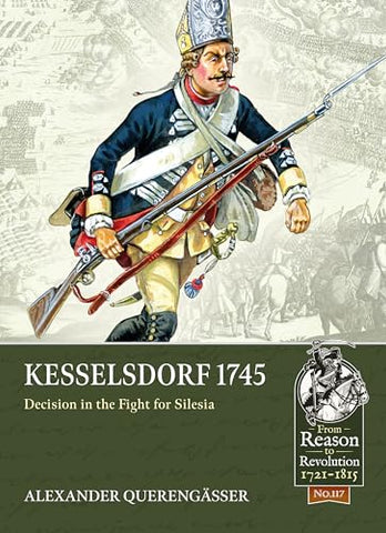 Kesselsdorf 1745: Decision in the Fight for Silesia: 117 (From Reason to Revolution)