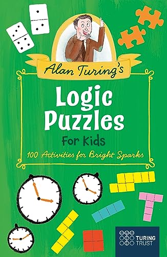 Alan Turing's Logic Puzzles for Kids: 109 Mind-Bending Activities