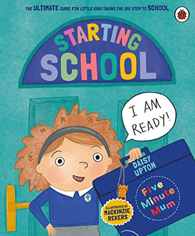 Five Minute Mum: Starting School: The Ultimate Guide for New School Starters