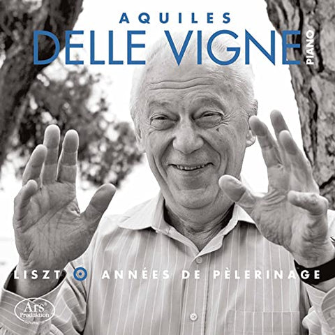 Aquiles Delle Vigne - Liszt: Les Annees De Pelerinage [CD]