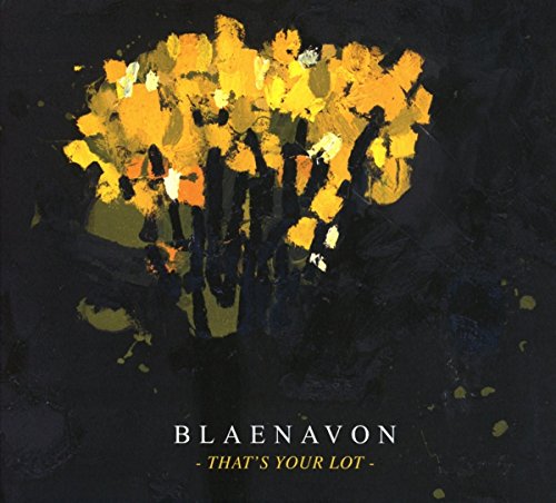 Album cover with abstract yellow paint splatters on a dark background, titled "Blaenavon - That's Your Lot".