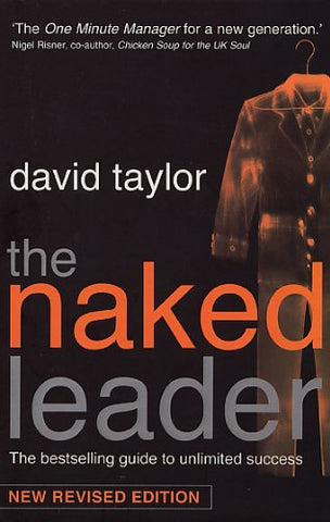 The Naked Leader : The Best Selling Guide to Unlimited Success