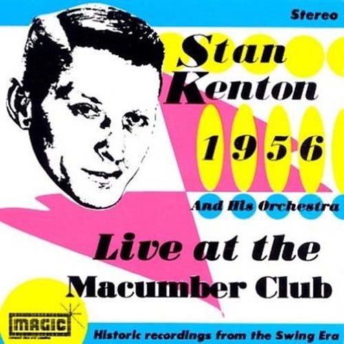 Stan Kenton & His Orchestra - Stan Kenton And His Orchestra: Live At The Macumber Club [CD]