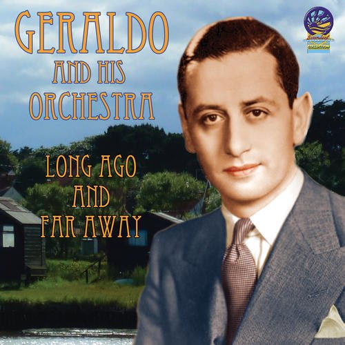 Geraldo & His Orchestra - Long Ago and Far Away [CD]