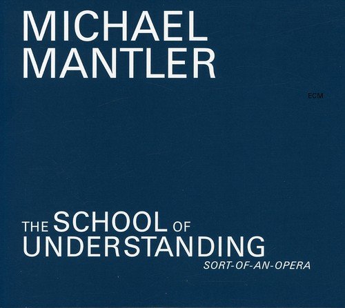 "Album cover with 'MICHAEL MANTLER' and 'THE SCHOOL OF UNDERSTANDING' on a teal background."